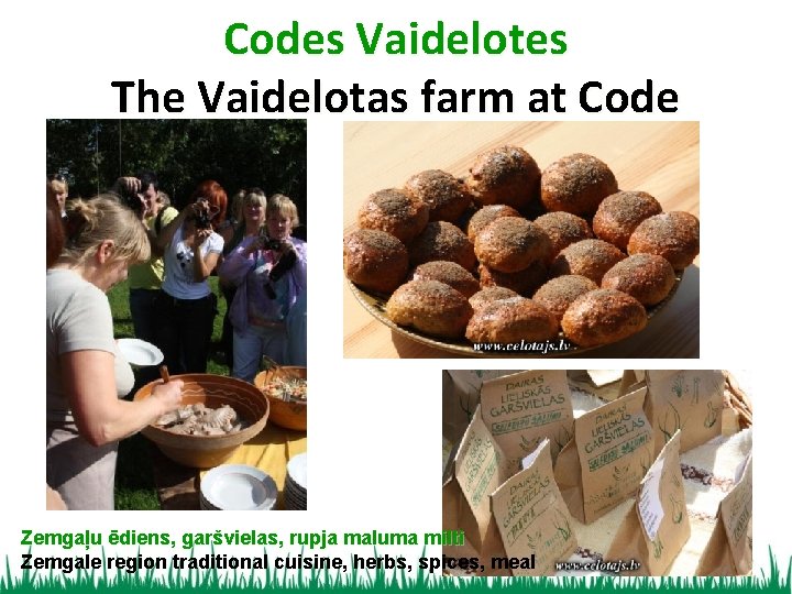 Codes Vaidelotes The Vaidelotas farm at Code Zemgaļu ēdiens, garšvielas, rupja maluma milti Zemgale