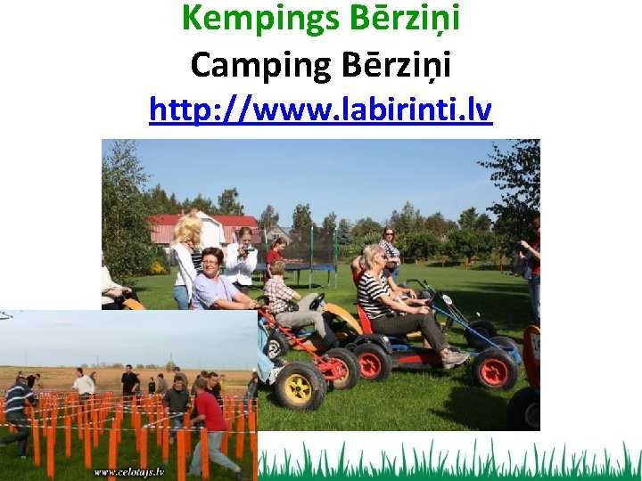 Kempings Bērziņi Camping Bērziņi http: //www. labirinti. lv 