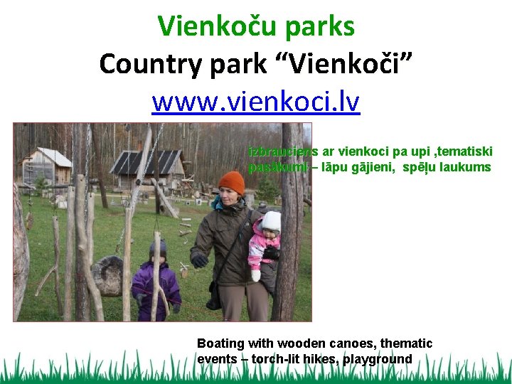 Vienkoču parks Country park “Vienkoči” www. vienkoci. lv izbrauciens ar vienkoci pa upi ,
