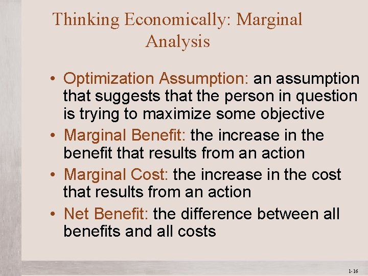Thinking Economically: Marginal Analysis • Optimization Assumption: an assumption that suggests that the person Thinking Economically: Marginal Analysis • Optimization Assumption: an assumption that suggests that the person