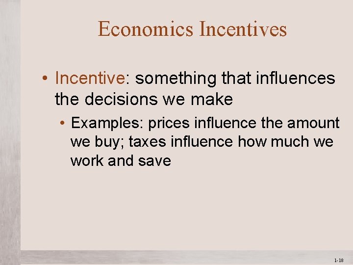 Economics Incentives • Incentive: something that influences the decisions we make • Examples: prices Economics Incentives • Incentive: something that influences the decisions we make • Examples: prices