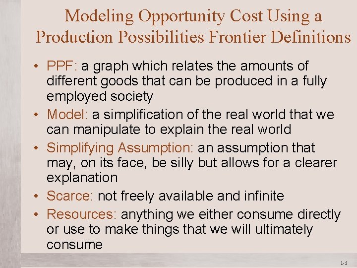 Modeling Opportunity Cost Using a Production Possibilities Frontier Definitions • PPF: a graph which Modeling Opportunity Cost Using a Production Possibilities Frontier Definitions • PPF: a graph which