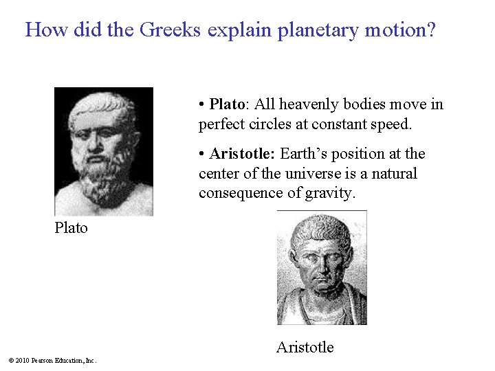 How did the Greeks explain planetary motion? • Plato: All heavenly bodies move in