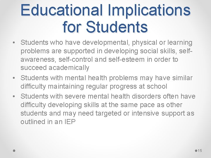 Educational Implications for Students • Students who have developmental, physical or learning problems are