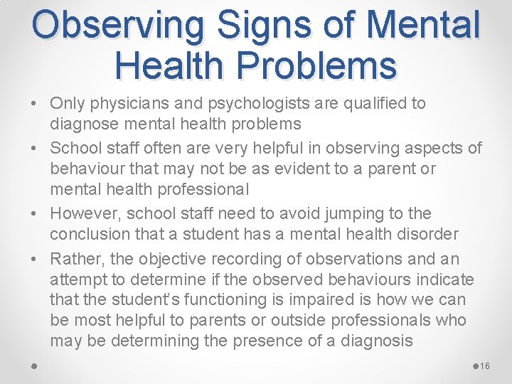 Observing Signs of Mental Health Problems • Only physicians and psychologists are qualified to