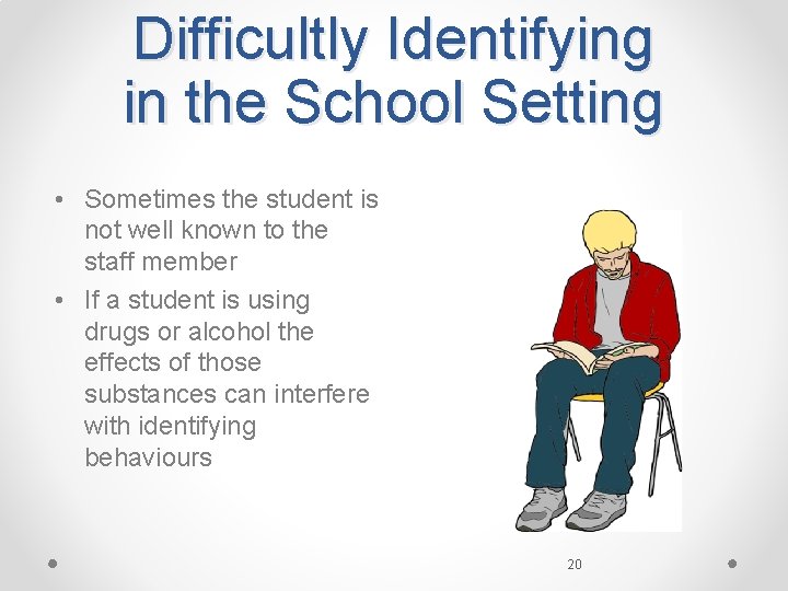 Difficultly Identifying in the School Setting • Sometimes the student is not well known