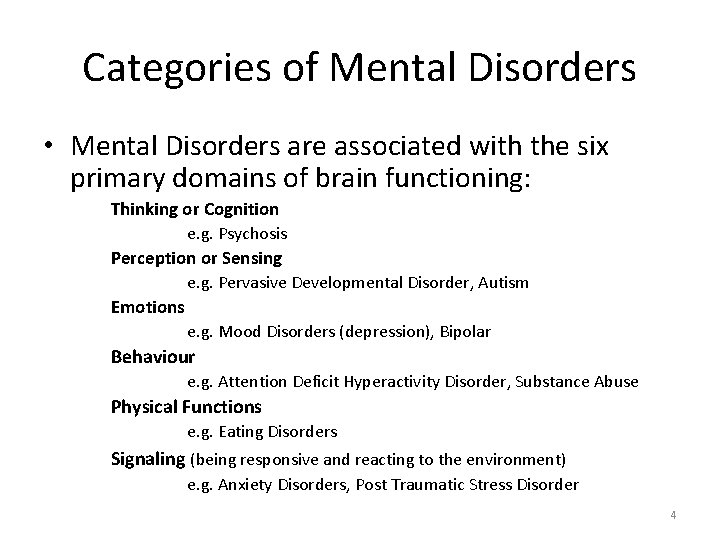 Categories of Mental Disorders • Mental Disorders are associated with the six primary domains