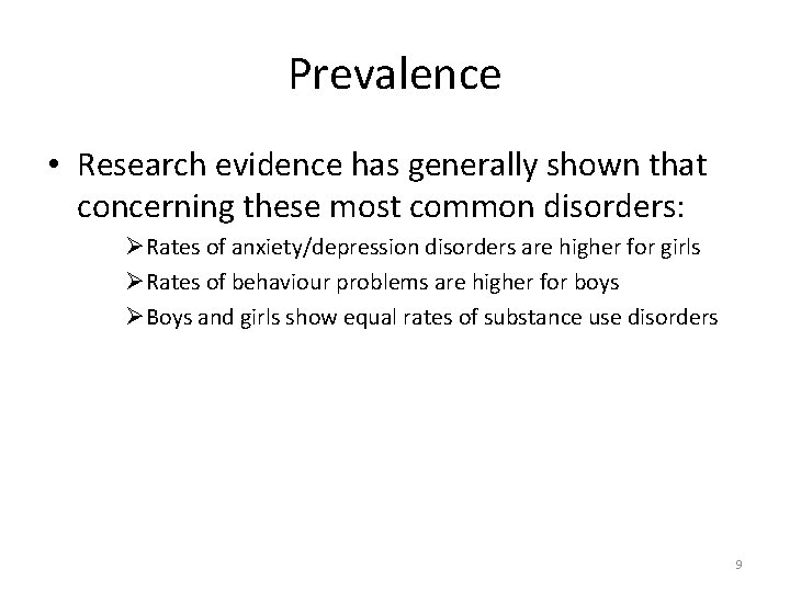 Prevalence • Research evidence has generally shown that concerning these most common disorders: ØRates