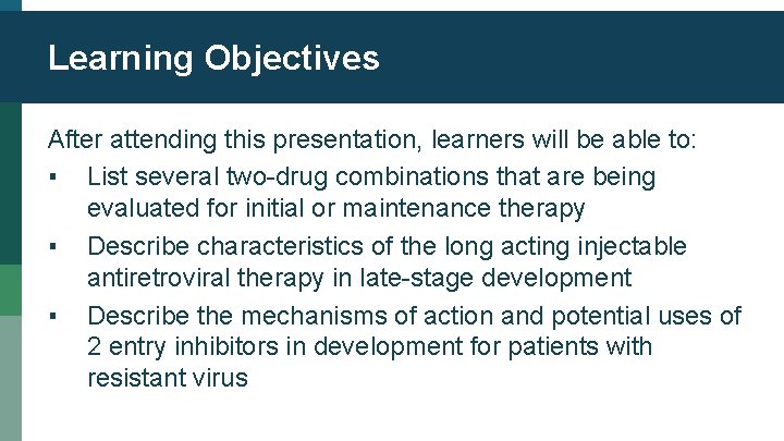 Learning Objectives After attending this presentation, learners will be able to: ▪ List several