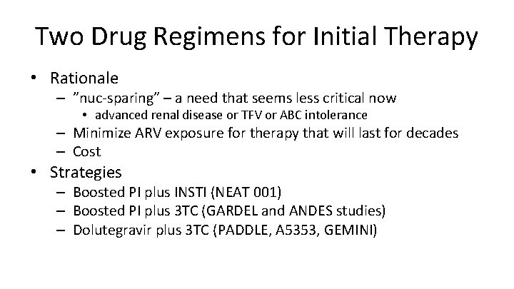 Two Drug Regimens for Initial Therapy • Rationale – ”nuc-sparing” – a need that