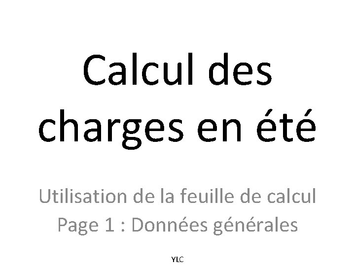 Calcul des charges en été Utilisation de la feuille de calcul Page 1 :