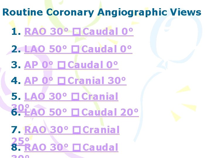 Routine Coronary Angiographic Views 1. RAO 30° � Caudal 0° 2. LAO 50° �