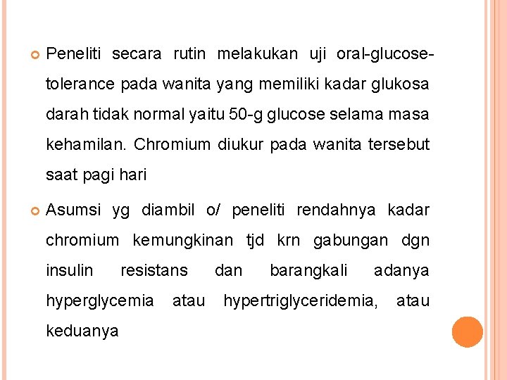  Peneliti secara rutin melakukan uji oral-glucosetolerance pada wanita yang memiliki kadar glukosa darah