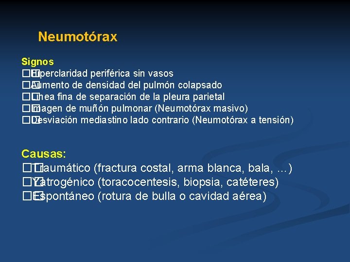 Neumotórax Signos �� Hiperclaridad periférica sin vasos �� Aumento de densidad del pulmón colapsado