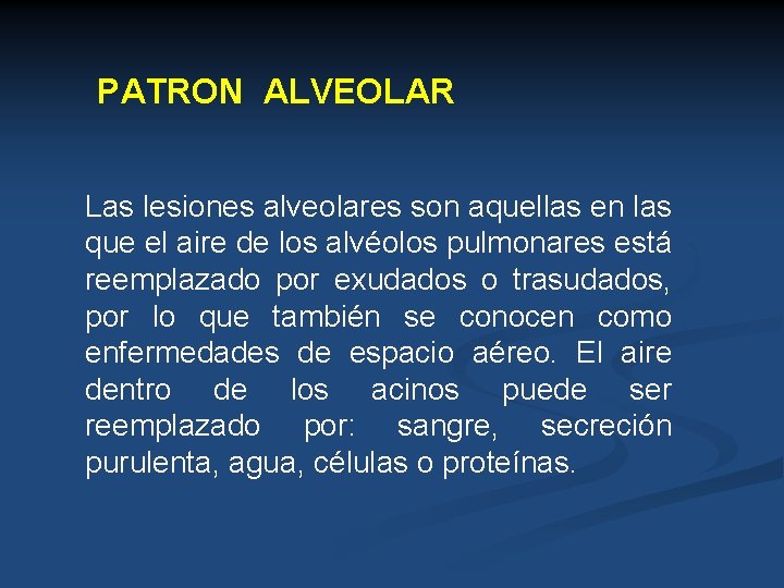 PATRON ALVEOLAR Las lesiones alveolares son aquellas en las que el aire de los