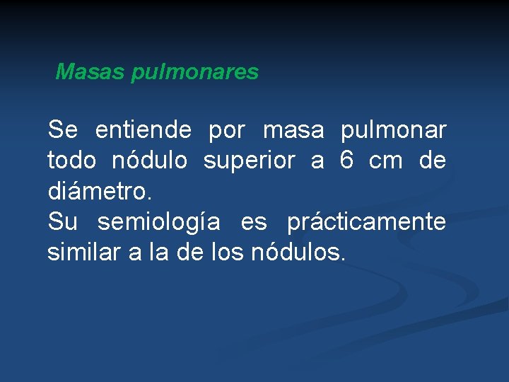 Masas pulmonares Se entiende por masa pulmonar todo nódulo superior a 6 cm de