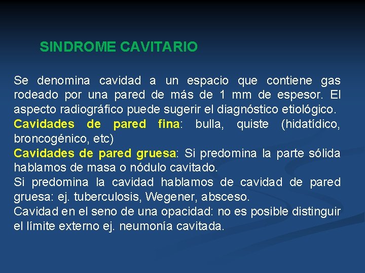 SINDROME CAVITARIO Se denomina cavidad a un espacio que contiene gas rodeado por una