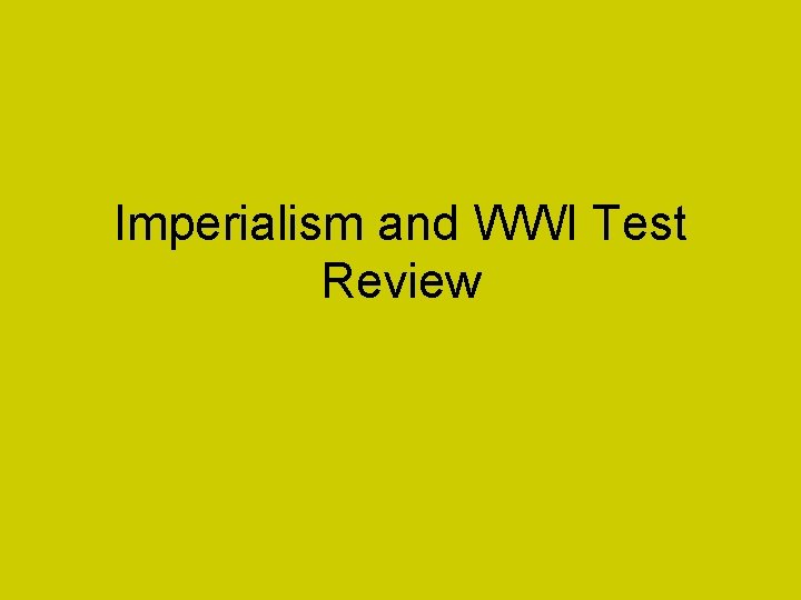 Imperialism and WWI Test Review 