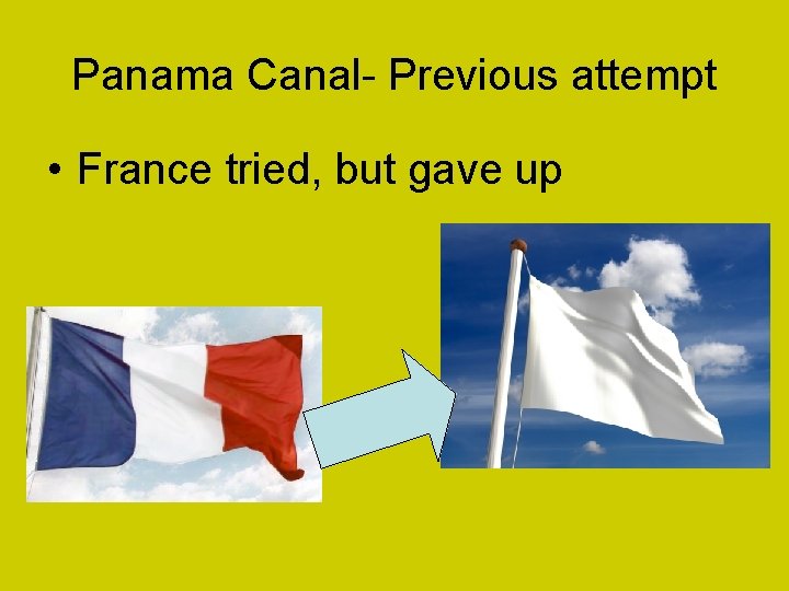 Panama Canal- Previous attempt • France tried, but gave up 