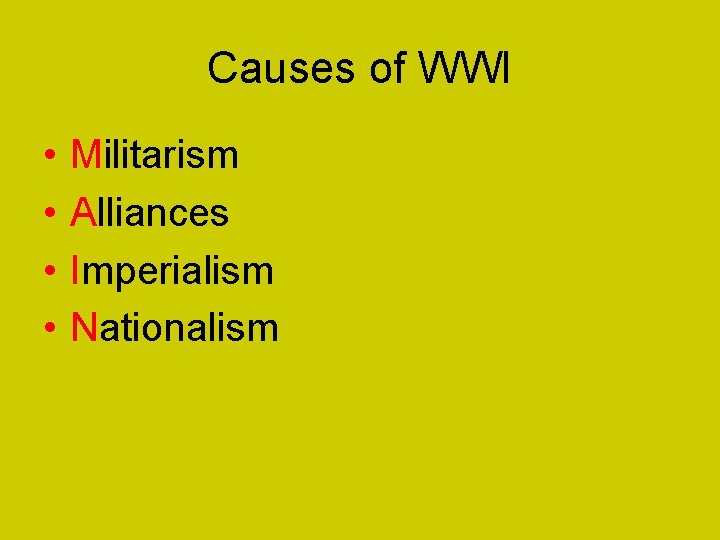 Causes of WWI • • Militarism Alliances Imperialism Nationalism 