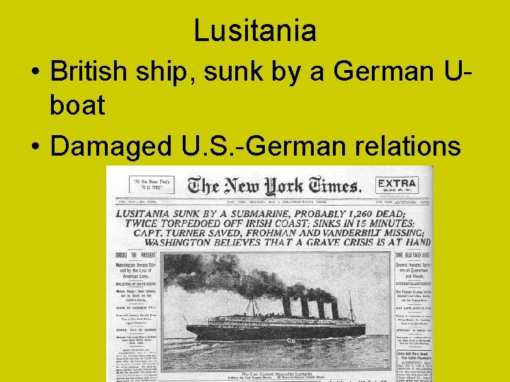 Lusitania • British ship, sunk by a German Uboat • Damaged U. S. -German