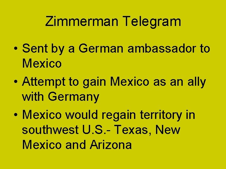 Zimmerman Telegram • Sent by a German ambassador to Mexico • Attempt to gain