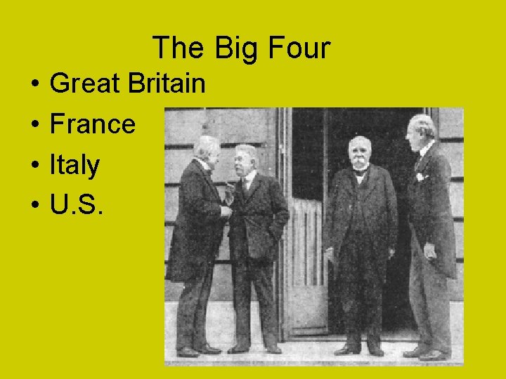 The Big Four • • Great Britain France Italy U. S. 