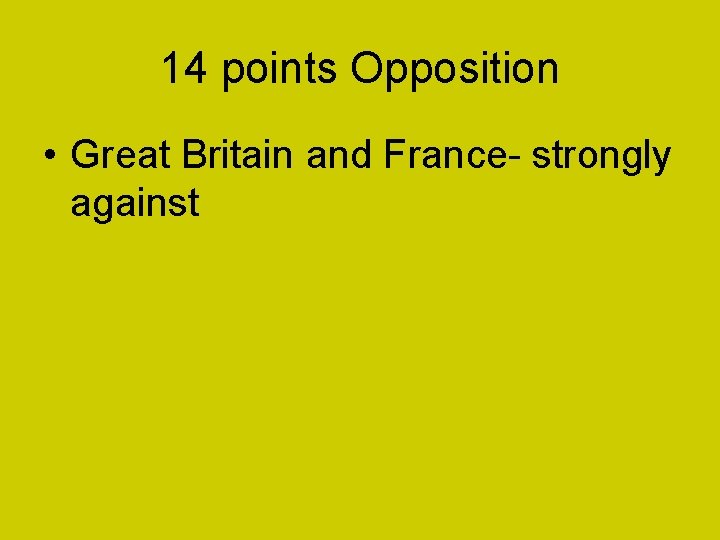 14 points Opposition • Great Britain and France- strongly against 