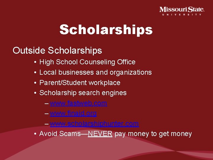 Scholarships Outside Scholarships • • High School Counseling Office Local businesses and organizations Parent/Student