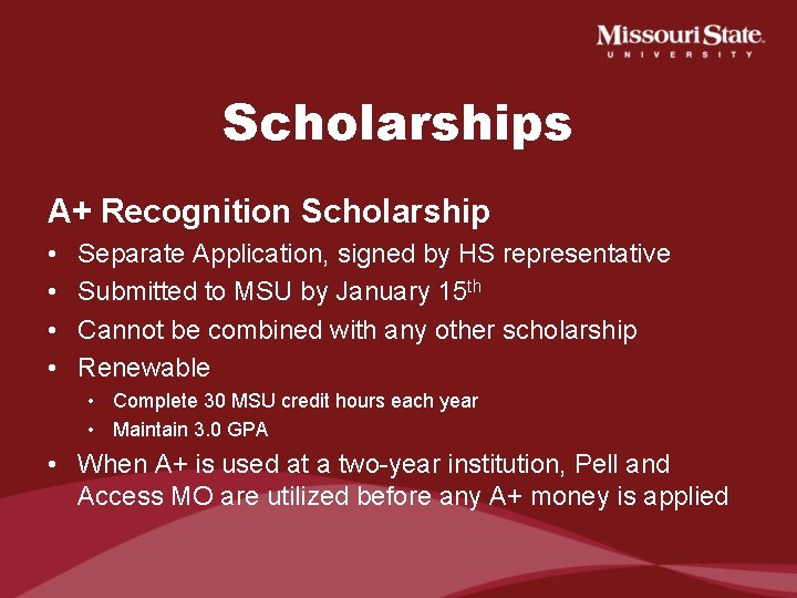 Scholarships A+ Recognition Scholarship • • Separate Application, signed by HS representative Submitted to