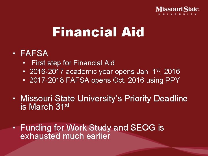 Financial Aid • FAFSA • First step for Financial Aid • 2016 -2017 academic