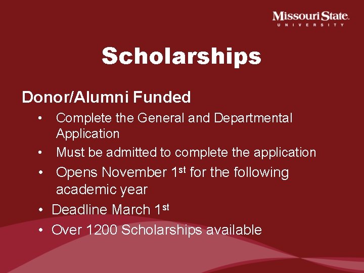 Scholarships Donor/Alumni Funded • • Complete the General and Departmental Application Must be admitted