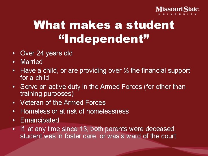 What makes a student “Independent” • Over 24 years old • Married • Have