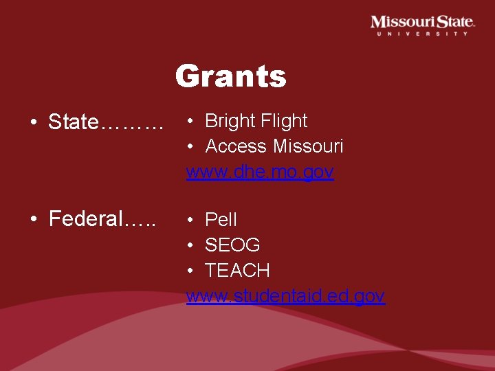 Grants • State……… • Bright Flight • Access Missouri www. dhe. mo. gov •
