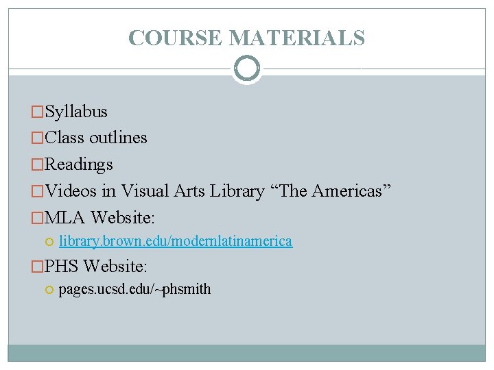 COURSE MATERIALS �Syllabus �Class outlines �Readings �Videos in Visual Arts Library “The Americas” �MLA