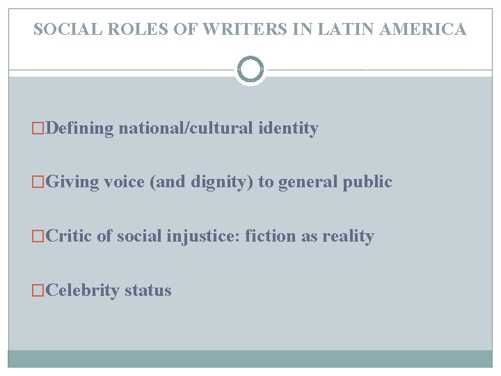 SOCIAL ROLES OF WRITERS IN LATIN AMERICA �Defining national/cultural identity �Giving voice (and dignity)