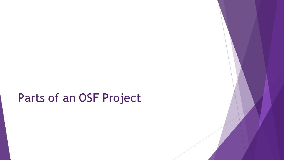 Parts of an OSF Project 