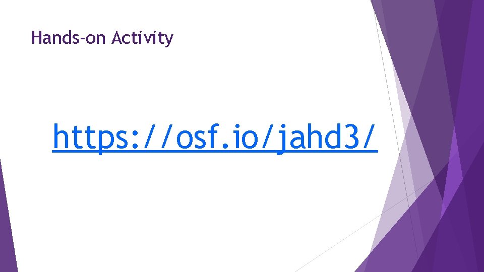 Hands-on Activity https: //osf. io/jahd 3/ 