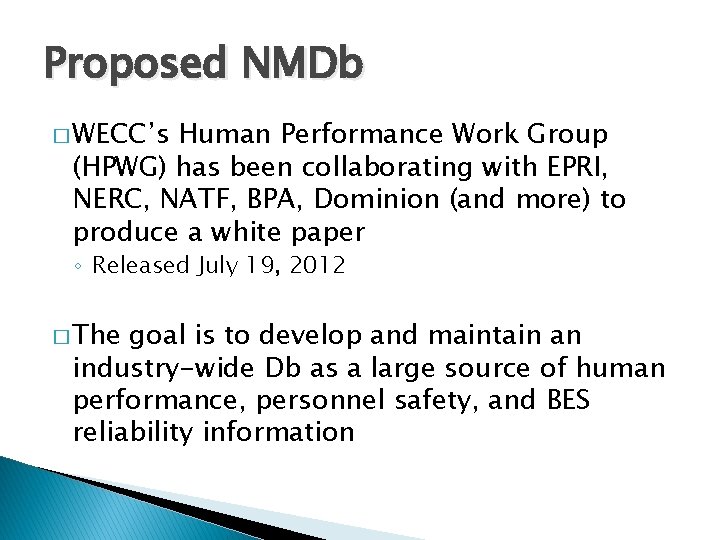 Proposed NMDb � WECC’s Human Performance Work Group (HPWG) has been collaborating with EPRI,