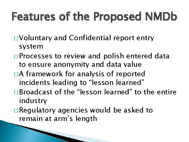 Features of the Proposed NMDb � Voluntary and Confidential report entry system � Processes