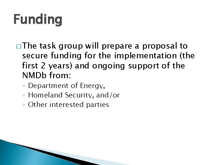 Funding � The task group will prepare a proposal to secure funding for the