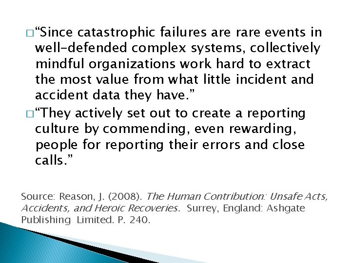 � “Since catastrophic failures are rare events in well-defended complex systems, collectively mindful organizations