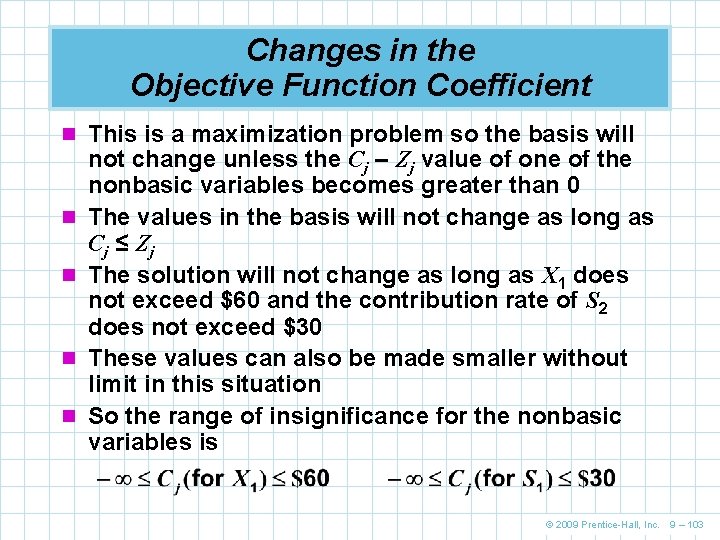 Changes in the Objective Function Coefficient n This is a maximization problem so the