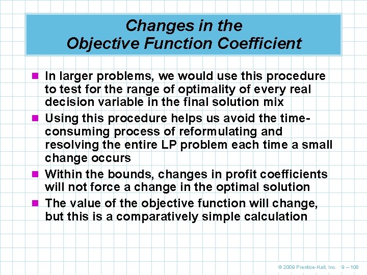 Changes in the Objective Function Coefficient n In larger problems, we would use this