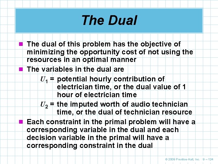 The Dual n The dual of this problem has the objective of minimizing the