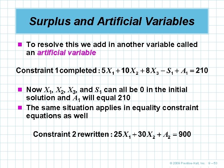 Surplus and Artificial Variables n To resolve this we add in another variable called