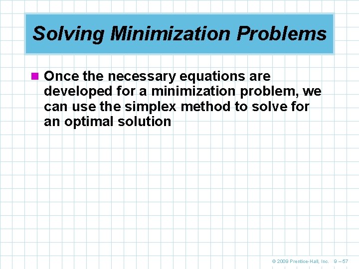 Solving Minimization Problems n Once the necessary equations are developed for a minimization problem,