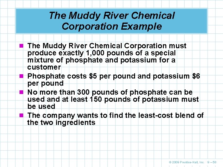 The Muddy River Chemical Corporation Example n The Muddy River Chemical Corporation must produce