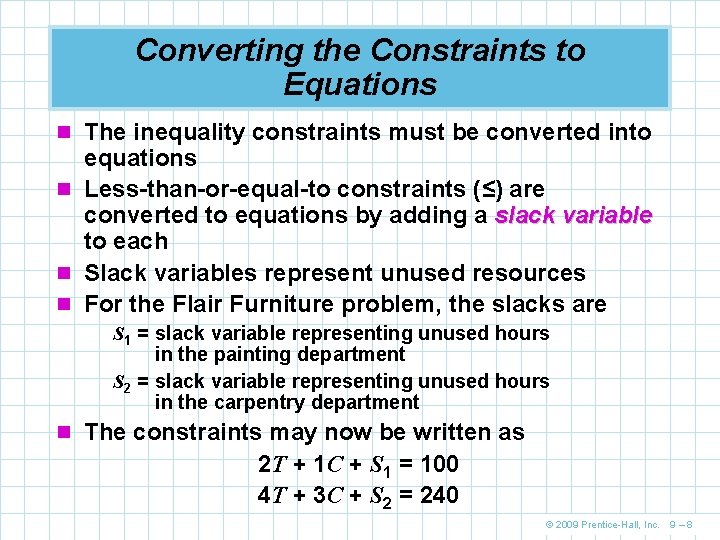Converting the Constraints to Equations n The inequality constraints must be converted into equations