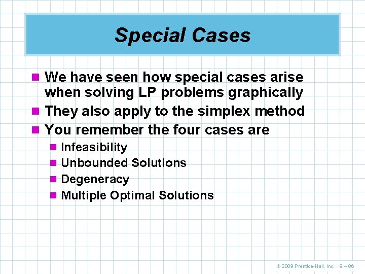 Special Cases n We have seen how special cases arise when solving LP problems